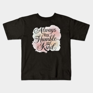 Always Stay Humble And Kind Kids T-Shirt